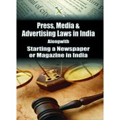 Xcess Infostore's Press, Media & Advertising Laws in India alongwith Starting a Newspaper Or Magazine in India